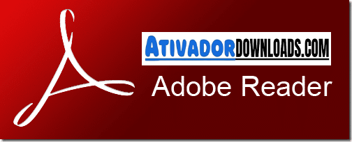 Ativador Adobe Reader Crackeado Download Grátis PT-BR 2024